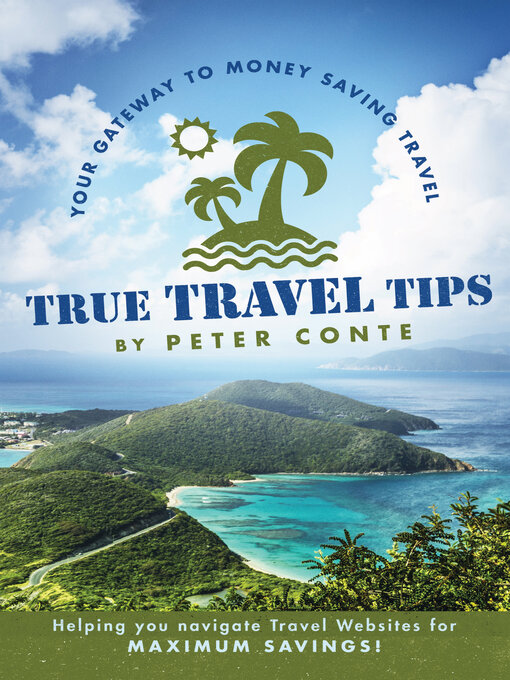Title details for True Travel Tips: Your Gateway to Money Saving Travel! by Peter Conte - Available